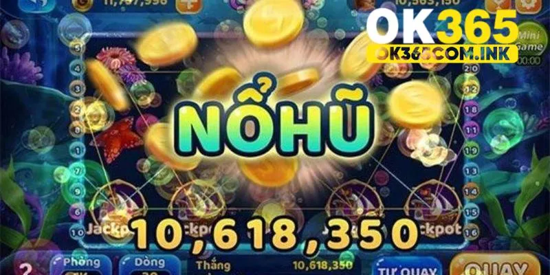 Nổ Hũ OK365 - Quay Ngay, Nhận Jackpot Khủng
